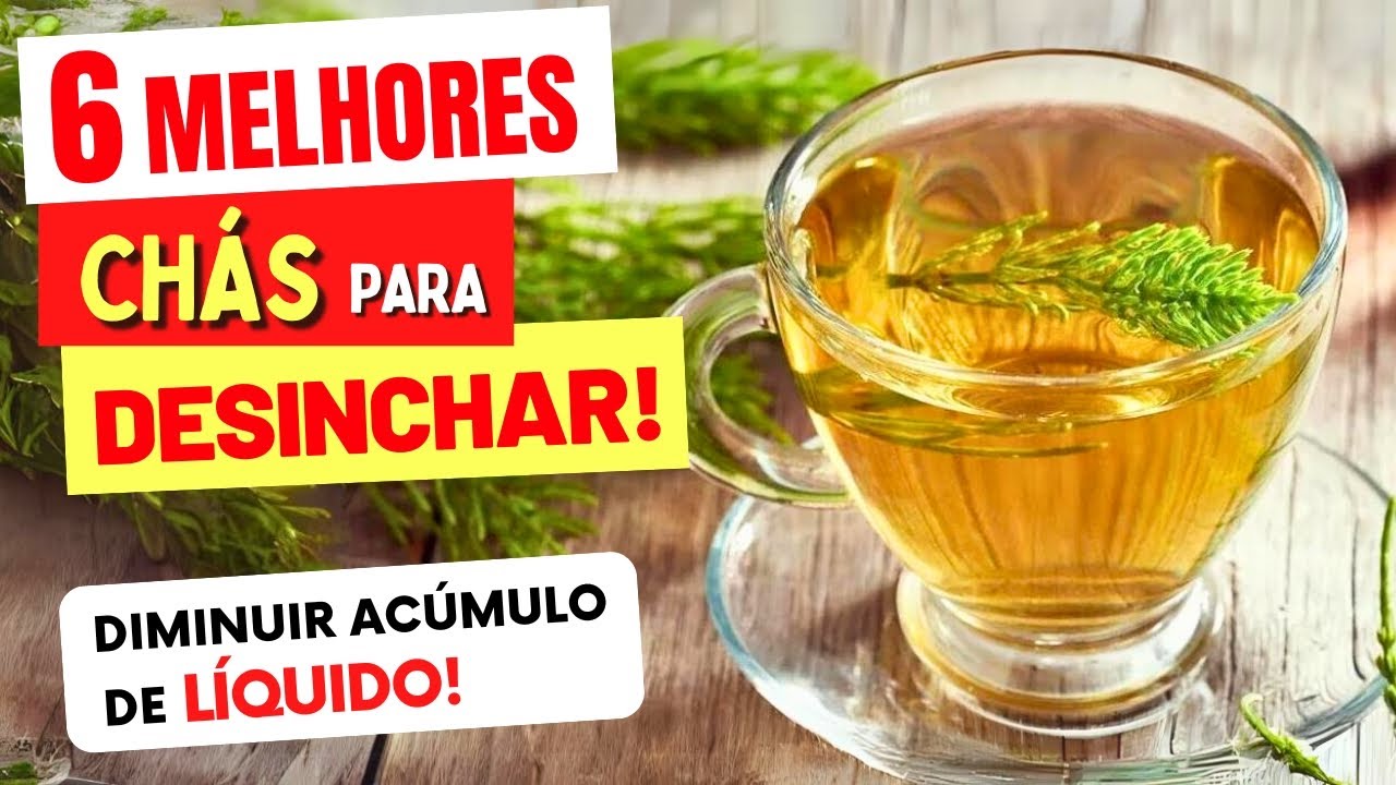 6 Melhores CHÁS PARA DESINCHAR RÁPIDO - Acabar com Retenção de Líquido - Gostosos e Saudáveis