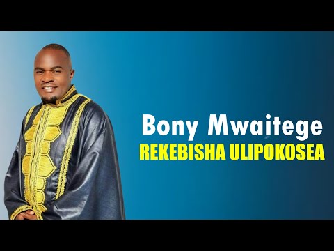 Bony Mwaitege – Rekebisha Ulipokosea (Official Lyrics Video)