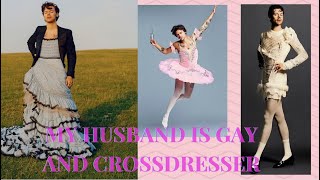 My Husband is secretly a Cross-dresser and he's also Gay