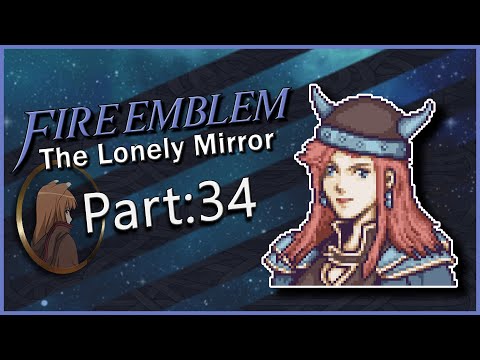 Part 34 | Fire Emblem: The Lonely Mirror | Boat Escape Map?! + Many Opinions On GBA FE & Balance :)