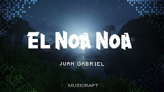 Juan Gabriel - El Noa Noa [Letra] | &#39;vamos al noa, noa, noa&#39;