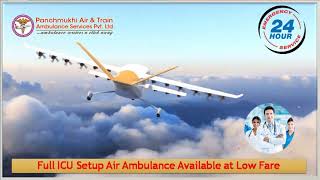 the Fastest ICU Air Ambulance from Hyderabad or Siliguri at Admirable C