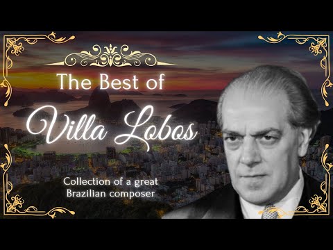 The Best of Heitor Villa-Lobos: Timeless Masterpieces #classicalmusic #romanticism