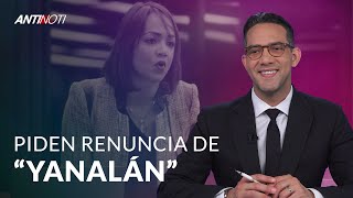Piden Renuncia De YANALAN – #Antinoti Julio 05, 2019
