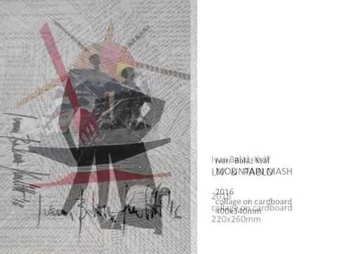 ivan balaz kral       C O L L A G E S    2016