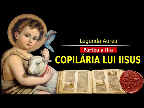 EVANGHELII INTERZISE | LEGENDA AUREA | COPILĂRIA LUI IISUS HRISTOS