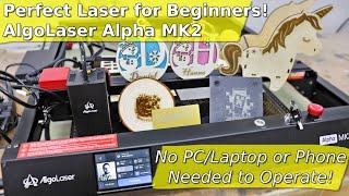 Best Laser Engraver for Beginners | Full Feature Test & Unique Standalone Mode | AlgoLaser Alpha MK2