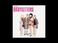 The Babysitters - "Everybody loves you when you ...