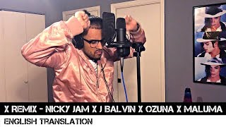 X Remix - Nicky Jam x J Balvin x Ozuna x Maluma (English Translation)
