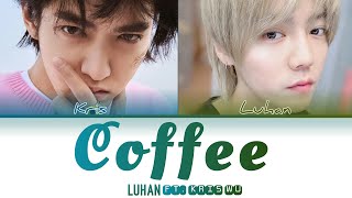 Download lagu Luhan ft. Kris Wu - COFFEE (Color Coded Lyrics KAN/PIN/ENG) mp3
