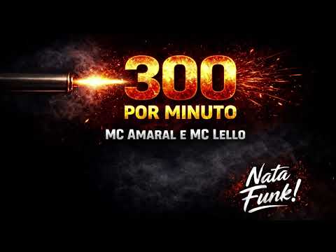300 Por Minuto - MC Amaral e MC Lello