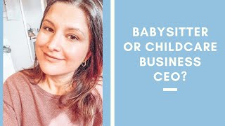 Babysitter or childcare business CEO?