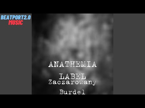ANATHEMIA LABEL - Zaczarowany Burdel @beatport2.0