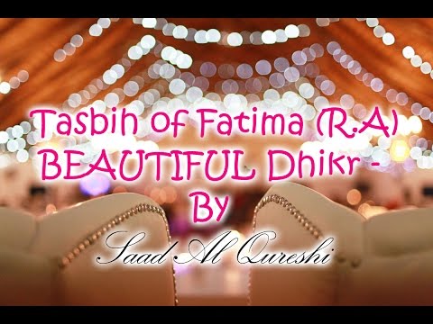 Tasbih of Fatima (R.A) - BEAUTIFUL Dhikr - By Saad Al Qureshi