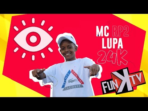 MC Rp2 - Lupa 24k - ( DJ Neeh fzr ) - Funk TV Oficial
