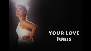 Your Love (LYRICS) - Juris