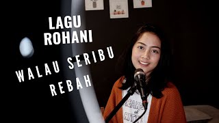 Download lagu WALAU SERIBU REBAH ( LAGU ROHANI ) - MICHELA THEA COVER mp3