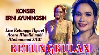 Download lagu KONSER ERNI AYUNINGSIH DI KETANGGE NYEROT | KETUNGKULAN mp3