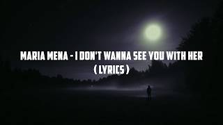 Maria Mena - I Don&#39;t Wanna See You with Her (Lyrics) | Panda Music