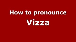 How to pronounce Vizza