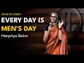Every Day Is Men S Day Stand Up Comedy By Harpriya Bains