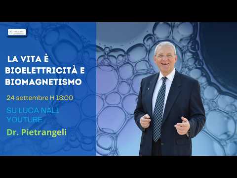 La vita è bioelettricità e biomagnetismo – Dr. Pietrangeli