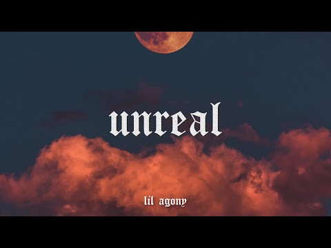 Lil Agony - Unreal (Lyrics)