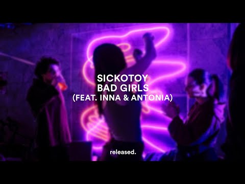 SICKOTOY - Bad Girls (feat. INNA & Antonia)