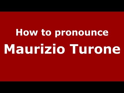 How to pronounce Maurizio Turone (Italian/Italy)  - PronounceNames.com