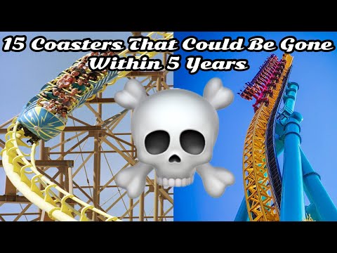 15 Roller Coasters That Could Be Gone Within The Next Five Years (2021)