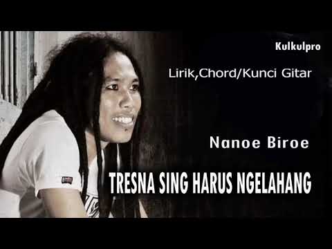 Nanoe Biroe - Tresna sing harus ngelahang ( lirik dan kunci gitar)