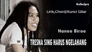 Download lagu Nanoe Biroe - Tresna sing harus ngelahang ( lirik dan kunci gitar) mp3 Download lagu Nanoe Biroe - Tresna sing harus ngelahang ( lirik dan kunci gitar) mp3