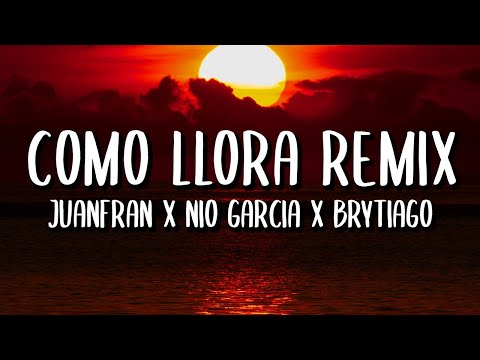 Juanfran x Nio García x Brytiago - Como Llora REMIX (Letra/Lyrics)