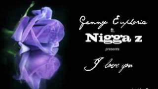 Genny Euphoria ft Nigga z - I love you