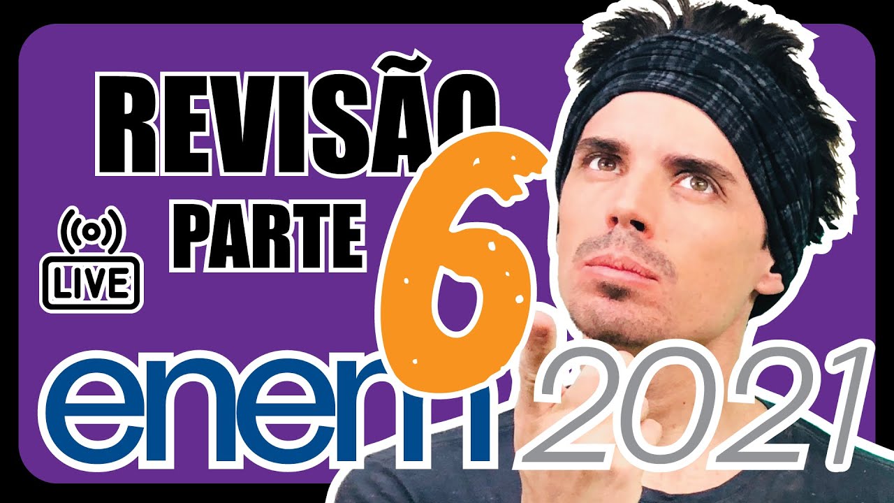 🔴 [ENEM 2021] REVISÃO Parte 6/7