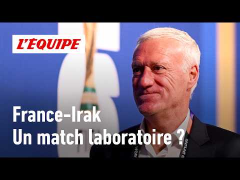 France-Irak : Deschamps doit-il s'en servir pour faire ses derniers tests ?
