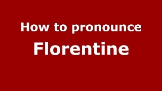 How to pronounce Florentine