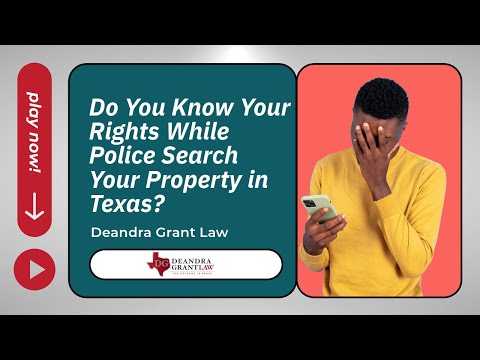 Do You Know Your Rights While Police Search Your Property in Texas? | Deandra Grant Law