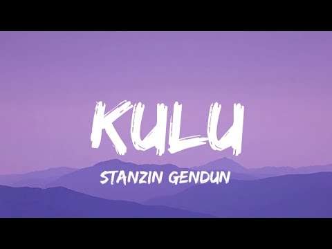 Stanzin Gendun - Kulu (lyrics)