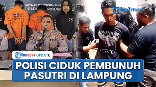 Detik-detik Polisi Ringkus 2 Pembunuh Sadis & Perampokan Pasutri di Tanggamus, Pasrah saat Ditangkap