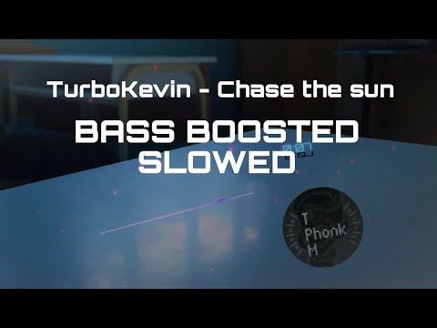 TurboKevin - CHASE THE SUN (Slowed) (Bass boosted)