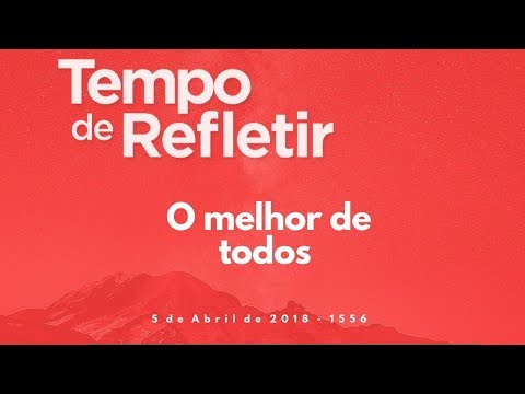 Tempo de Refletir 1556 - O melhor de todos