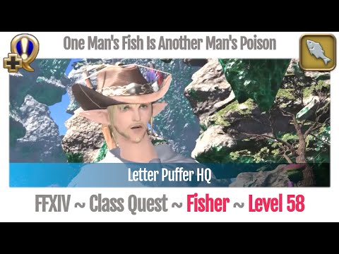 FFXIV Fisher Quest Level 58 ~Heavensward~ One Man's Fish Is Another Man's Poison (Letter Puffer HQ)