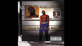 TRICK DADDY - BASED ON A TRUE STORY PT 1