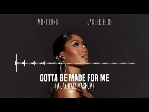 08 Muni Long & Jagged Edge - Gotta Be Made For Me (A JAYBeatz Mashup) #HVLM