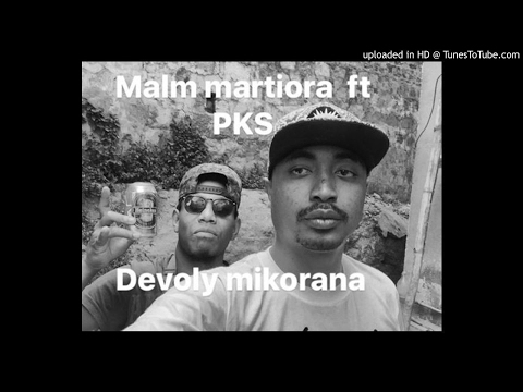 MALM MARTIORA ft PKS - KAS LEGEND : Devoly Mikorana