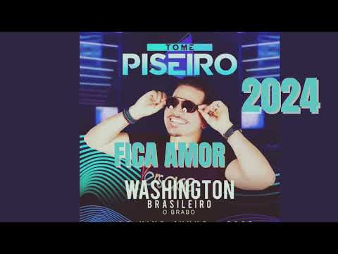 FICA AMOR - WASHINGTON BRASILEIRO - (O BRABO ATUALIZOU) REPERTÓRIO NOVO 2024 (PISEIRO)