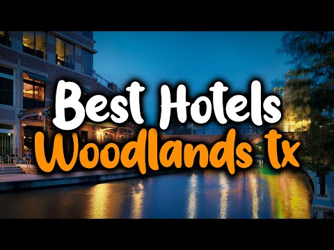 Best Hotels In The Woodlands, TX - For Families, Couples, Work Trips, Luxury & Budget