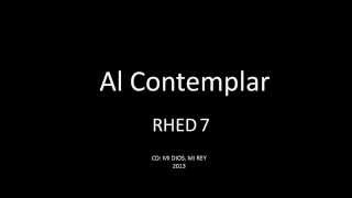 Al Contemplar Rhed 7