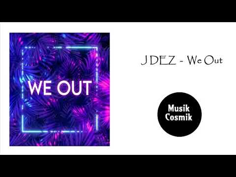 J DEZ  -  We Out